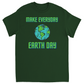 Make Everyday Earth Day Adult Unisex T-Shirts Forest Green